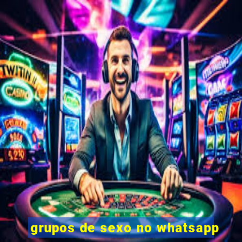 grupos de sexo no whatsapp